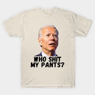 Who Shit My Pants Biden T-Shirt